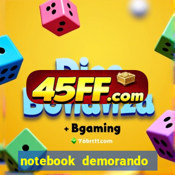notebook demorando para ligar tela preta